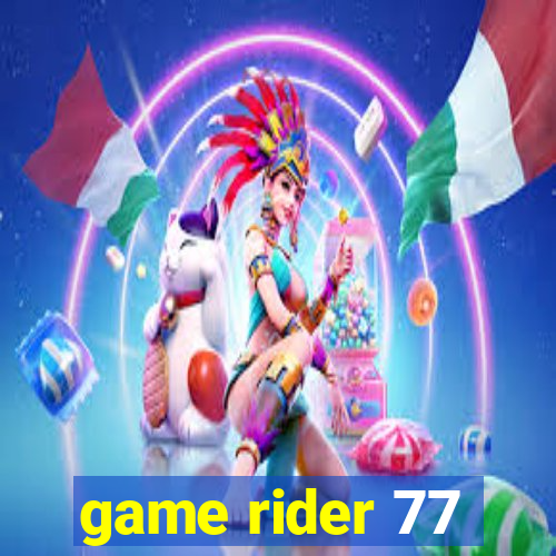 game rider 77